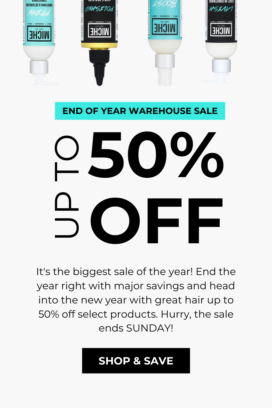  050% 5 OFF It's the biggest sale of the year! End the year right with major savings and head into the new year with great hair up to 50% off select products. Hurry, the sale ends SUNDAY! SHOP SAVE 